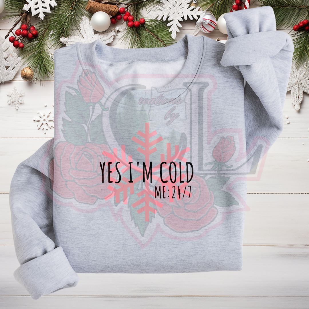 Yes I'm Cold Hoodie/Crewneck