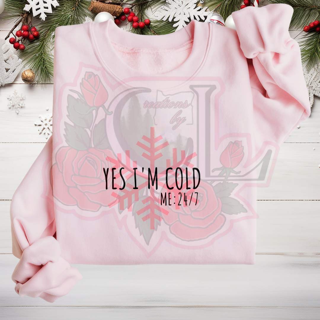 Yes I'm Cold Hoodie/Crewneck