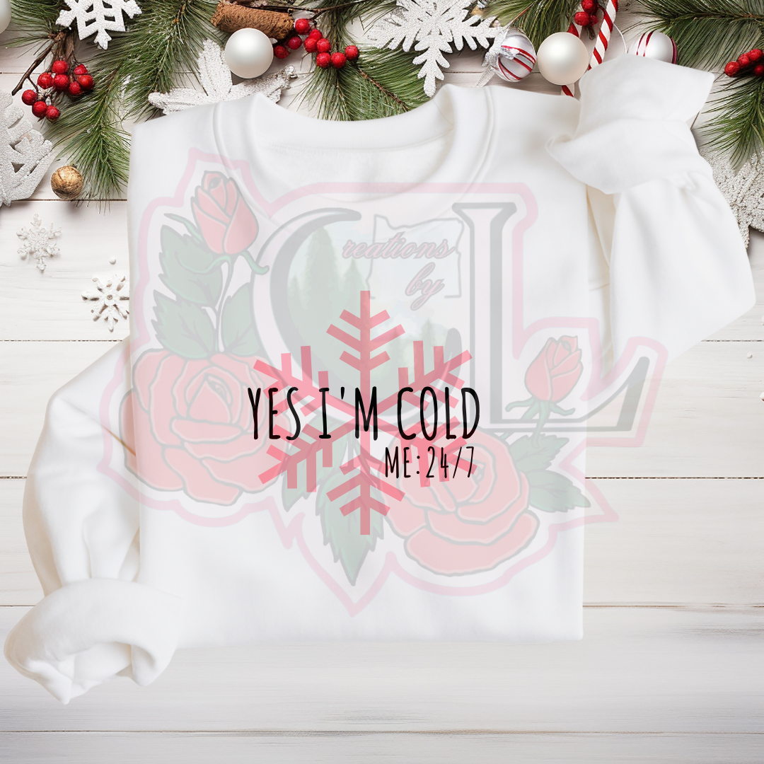 Yes I'm Cold Hoodie/Crewneck